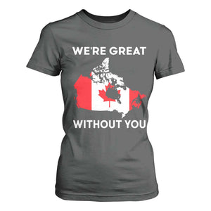 Canada Is Not For Sale T Shirt For Women 51st State Not For Sale Were Great Without You TS02 Dark Heather Print Your Wear