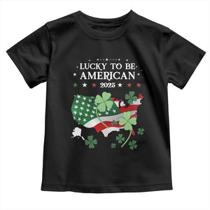 Funny St Patrick's Day Trump Toddler T Shirt Lucky To Be American 2025 TS02 Black Print Your Wear