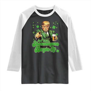 Funny St Patrick's Day Trump Raglan Shirt Let The Shenanigans Begin TS02 Black White Print Your Wear
