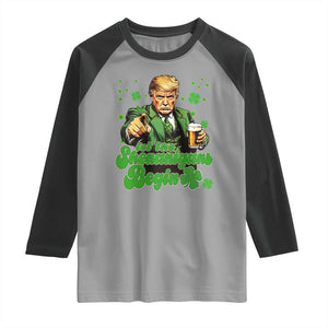 Funny St Patrick's Day Trump Raglan Shirt Let The Shenanigans Begin TS02 Sport Gray Black Print Your Wear