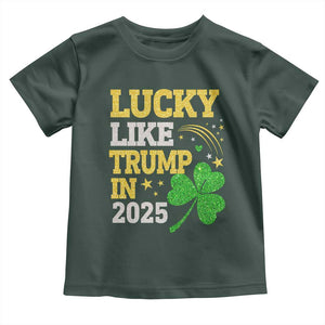 Lucky Like Trump in 2025 Toddler T Shirt Funny St Patrick's Day Shamrock TS02 Dark Forest Green Print Your Wear