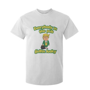 Funny St Patrick's Day Trump T Shirt For Kid Everybody in Pub Gettin Lucky TS02 White Print Your Wear