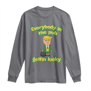 Funny St Patrick's Day Trump Long Sleeve Shirt Everybody in Pub Gettin Lucky TS02 Charcoal Print Your Wear