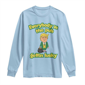 Funny St Patrick's Day Trump Long Sleeve Shirt Everybody in Pub Gettin Lucky TS02 Light Blue Print Your Wear