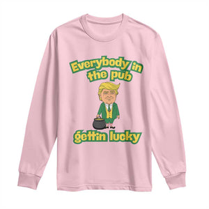 Funny St Patrick's Day Trump Long Sleeve Shirt Everybody in Pub Gettin Lucky TS02 Light Pink Print Your Wear