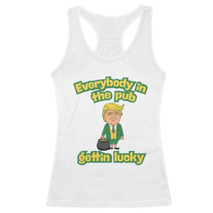 Funny St Patrick's Day Trump Racerback Tank Top Everybody in Pub Gettin Lucky TS02 White Print Your Wear