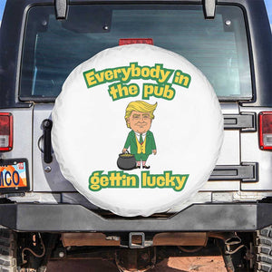 Funny St Patrick's Day Trump Spare Tire Cover Everybody in Pub Gettin Lucky TS02 No hole White Print Your Wear