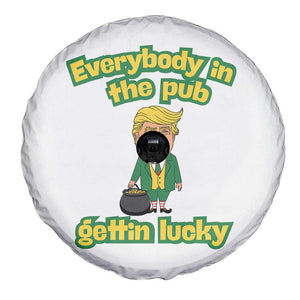 Funny St Patrick's Day Trump Spare Tire Cover Everybody in Pub Gettin Lucky TS02 Print Your Wear