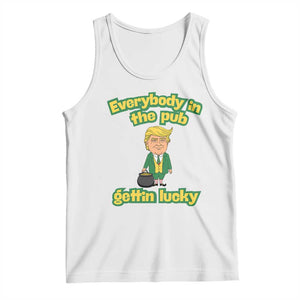 Funny St Patrick's Day Trump Tank Top Everybody in Pub Gettin Lucky TS02 White Print Your Wear