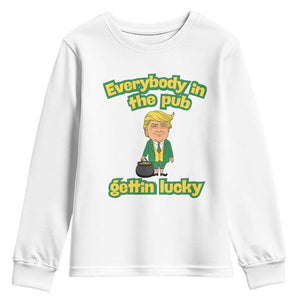 Funny St Patrick's Day Trump Youth Sweatshirt Everybody in Pub Gettin Lucky TS02 White Print Your Wear