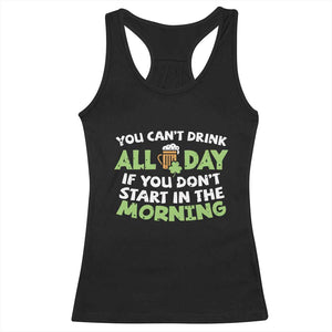 Funny Irish Drinking Racerback Tank Top You Can't Drink All Day If You Don't Start In The Morning St Patricks Day TS02 Black Print Your Wear