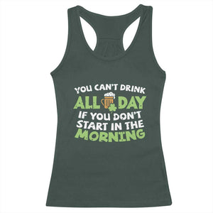 Funny Irish Drinking Racerback Tank Top You Can't Drink All Day If You Don't Start In The Morning St Patricks Day TS02 Dark Forest Green Print Your Wear