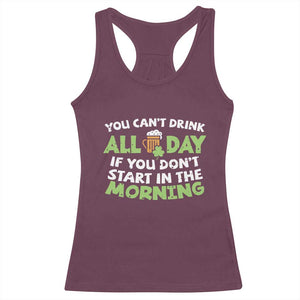 Funny Irish Drinking Racerback Tank Top You Can't Drink All Day If You Don't Start In The Morning St Patricks Day TS02 Maroon Print Your Wear