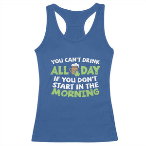 Funny Irish Drinking Racerback Tank Top You Can't Drink All Day If You Don't Start In The Morning St Patricks Day TS02 Royal Blue Print Your Wear