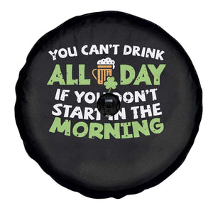 Funny Irish Drinking Spare Tire Cover You Can't Drink All Day If You Don't Start In The Morning St Patricks Day TS02 Print Your Wear