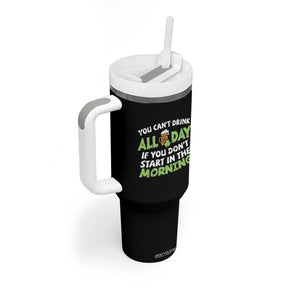 Funny Irish Drinking Tumbler With Handle You Can't Drink All Day If You Don't Start In The Morning St Patricks Day TS02 Print Your Wear