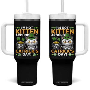 Cute Cat Leperchaun Tumbler With Handle Im Not Kitten Around Catrick's Day St Patricks TS02 One Size: 40 oz Black Print Your Wear
