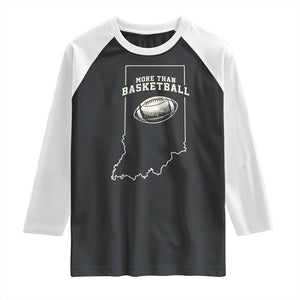 Indiana Football Era More Than Basketball Raglan Shirt Hoosier State Fan Sports Pride TS02 Black White Print Your Wear