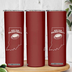 Indiana Football Era More Than Basketball Skinny Tumbler Hoosier State Fan Sports Pride TS02 Print Your Wear