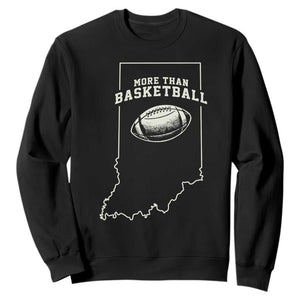 Indiana Football Era More Than Basketball Sweatshirt Hoosier State Fan Sports Pride TS02 Black Print Your Wear