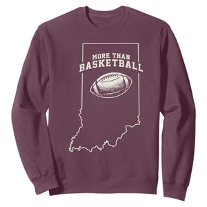 Indiana Football Era More Than Basketball Sweatshirt Hoosier State Fan Sports Pride TS02 Maroon Print Your Wear