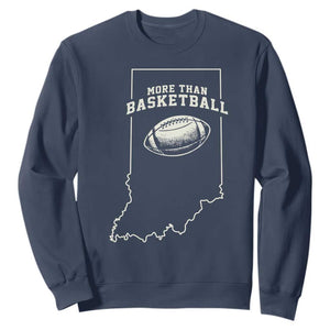 Indiana Football Era More Than Basketball Sweatshirt Hoosier State Fan Sports Pride TS02 Navy Print Your Wear