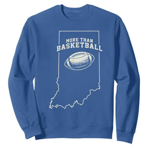 Indiana Football Era More Than Basketball Sweatshirt Hoosier State Fan Sports Pride TS02 Royal Blue Print Your Wear