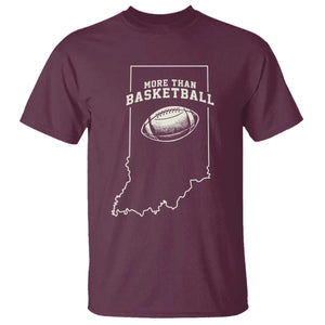 Indiana Football Era More Than Basketball T Shirt Hoosier State Fan Sports Pride TS02 Maroon Print Your Wear