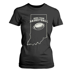 Indiana Football Era More Than Basketball T Shirt For Women Hoosier State Fan Sports Pride TS02 Black Print Your Wear