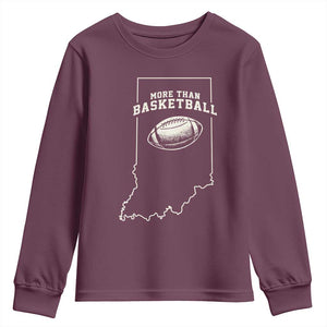 Indiana Football Era More Than Basketball Youth Sweatshirt Hoosier State Fan Sports Pride TS02 Maroon Print Your Wear