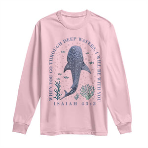 Inspirational Christian Bible Verse Isaiah 43:2 Whale Shark Long Sleeve Shirt When You Go Through Deep Waters I Will Be With You TS02 Light Pink Print Your Wear