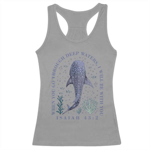 Inspirational Christian Bible Verse Isaiah 43:2 Whale Shark Racerback Tank Top When You Go Through Deep Waters I Will Be With You TS02 Sport Gray Print Your Wear