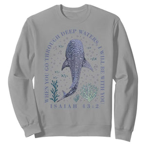 Inspirational Christian Bible Verse Isaiah 43:2 Whale Shark Sweatshirt When You Go Through Deep Waters I Will Be With You TS02 Sport Gray Print Your Wear