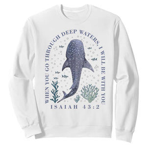 Inspirational Christian Bible Verse Isaiah 43:2 Whale Shark Sweatshirt When You Go Through Deep Waters I Will Be With You TS02 White Print Your Wear