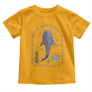Inspirational Christian Bible Verse Isaiah 43:2 Whale Shark Toddler T Shirt When You Go Through Deep Waters I Will Be With You TS02 Gold Print Your Wear
