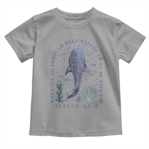 Inspirational Christian Bible Verse Isaiah 43:2 Whale Shark Toddler T Shirt When You Go Through Deep Waters I Will Be With You TS02 Sport Gray Print Your Wear