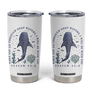 Inspirational Christian Bible Verse Isaiah 43:2 Whale Shark Tumbler Cup When You Go Through Deep Waters I Will Be With You TS02 White Print Your Wear