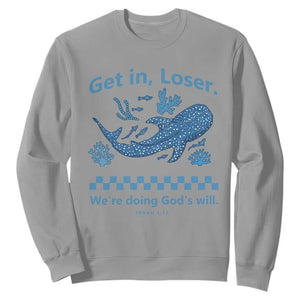 Funny Whale Shark Christian Bible Jonah 1:17 Sweatshirt Get In Loser We're Doing God's Will TS02 Sport Gray Print Your Wear