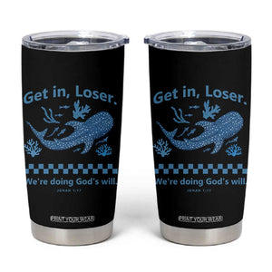 Funny Whale Shark Christian Bible Jonah 1:17 Tumbler Cup Get In Loser We're Doing God's Will TS02 Black Print Your Wear