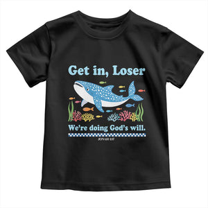 Colorful Whale Shark Christian Bible Jonah 1:17 Toddler T Shirt Funny Get In Loser We're Doing God's Will TS02 Black Print Your Wear