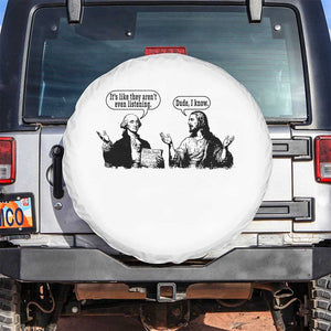 Funny George Washington and Jesus Conversation Spare Tire Cover Dude I Know Founding Values and Faith Political Commentary TS02 No hole White Print Your Wear