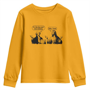 Funny George Washington and Jesus Conversation Youth Sweatshirt Dude I Know Founding Values and Faith Political Commentary TS02 Gold Print Your Wear