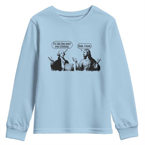 Funny George Washington and Jesus Conversation Youth Sweatshirt Dude I Know Founding Values and Faith Political Commentary TS02 Light Blue Print Your Wear
