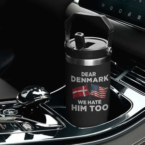 Dear Denmark We Hate Him Too Flip Straw Tumbler Funny Political Satire with US and Danish Flags TS02 Print Your Wear
