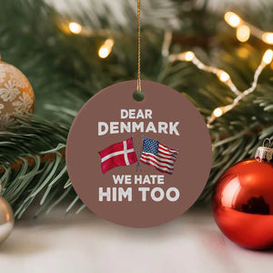 Dear Denmark We Hate Him Too Ceramic Ornament Funny Political Satire with US and Danish Flags TS02 1pc Mocha Print Your Wear