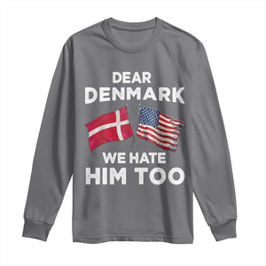 Dear Denmark We Hate Him Too Long Sleeve Shirt Funny Political Satire with US and Danish Flags TS02 Charcoal Print Your Wear