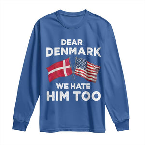 Dear Denmark We Hate Him Too Long Sleeve Shirt Funny Political Satire with US and Danish Flags TS02 Royal Blue Print Your Wear