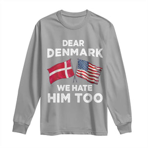 Dear Denmark We Hate Him Too Long Sleeve Shirt Funny Political Satire with US and Danish Flags TS02 Sport Gray Print Your Wear