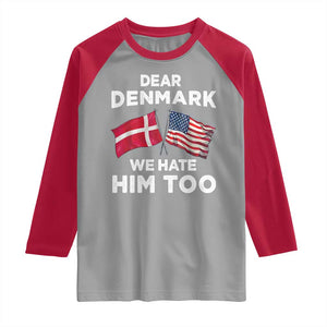 Dear Denmark We Hate Him Too Raglan Shirt Funny Political Satire with US and Danish Flags TS02 Sport Gray Red Print Your Wear