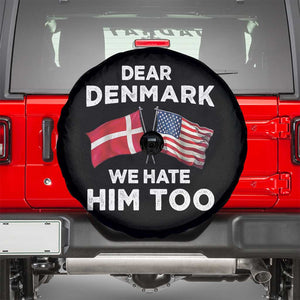 Dear Denmark We Hate Him Too Spare Tire Cover Funny Political Satire with US and Danish Flags TS02 Black Print Your Wear